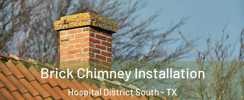 Brick Chimney Installation Hospital District South - TX