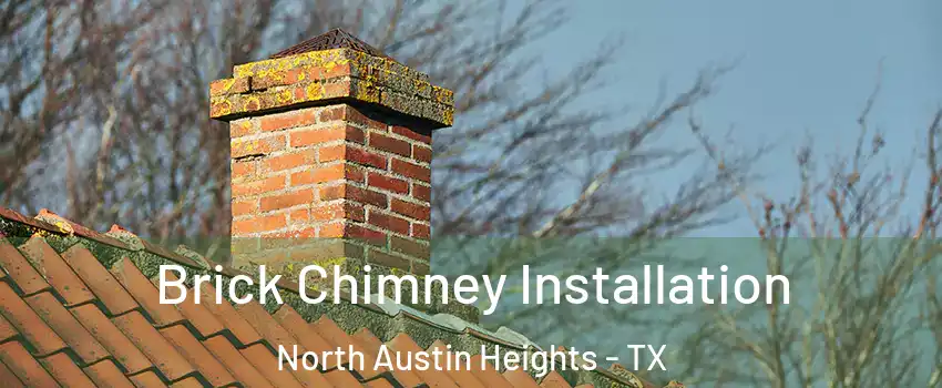 Brick Chimney Installation North Austin Heights - TX