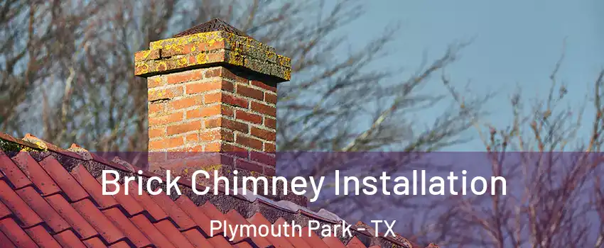 Brick Chimney Installation Plymouth Park - TX
