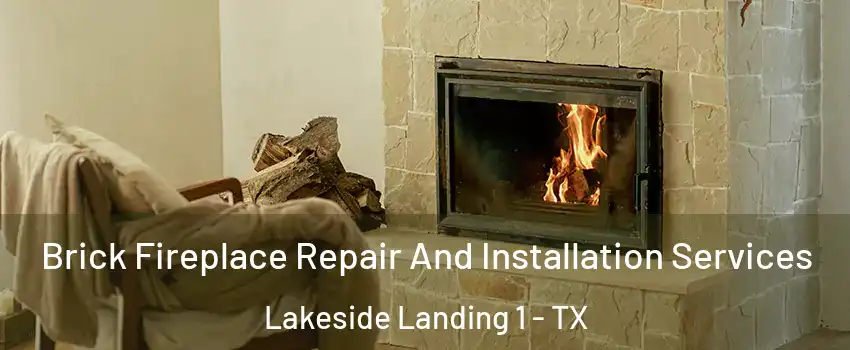 Brick Fireplace Repair And Installation Services Lakeside Landing 1 - TX