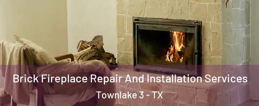 Brick Fireplace Repair And Installation Services Townlake 3 - TX