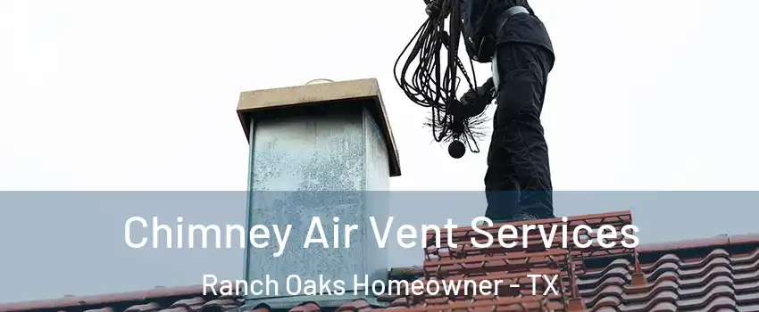 Chimney Air Vent Services Ranch Oaks Homeowner - TX