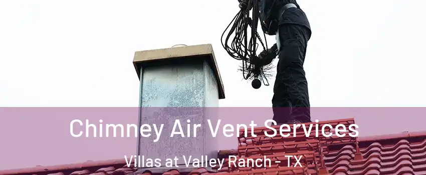 Chimney Air Vent Services Villas at Valley Ranch - TX