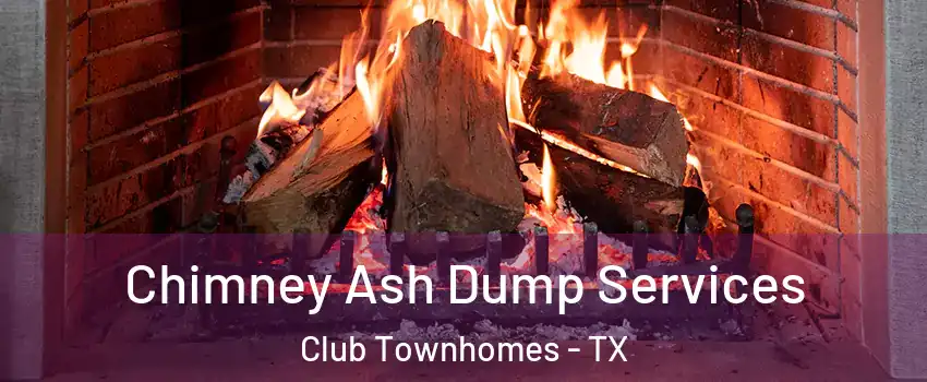 Chimney Ash Dump Services Club Townhomes - TX