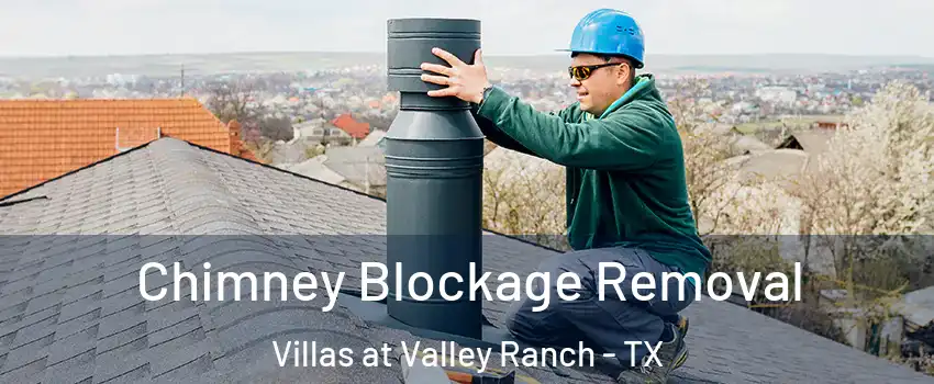Chimney Blockage Removal Villas at Valley Ranch - TX