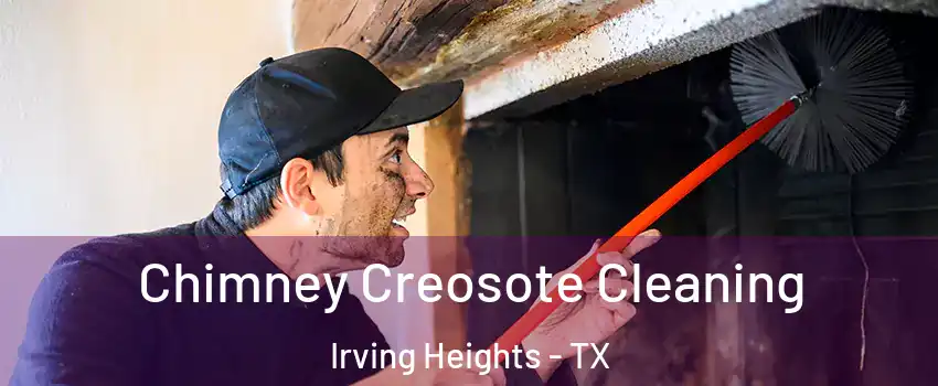 Chimney Creosote Cleaning Irving Heights - TX