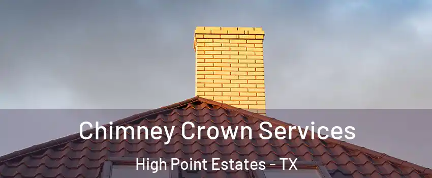 Chimney Crown Services High Point Estates - TX