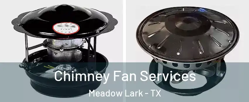Chimney Fan Services Meadow Lark - TX