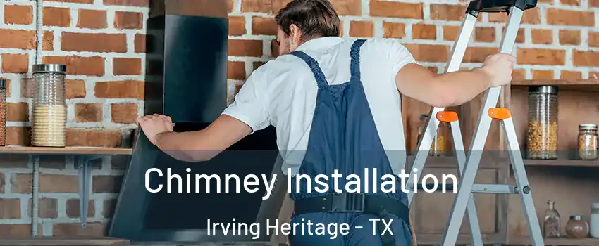 Chimney Installation Irving Heritage - TX