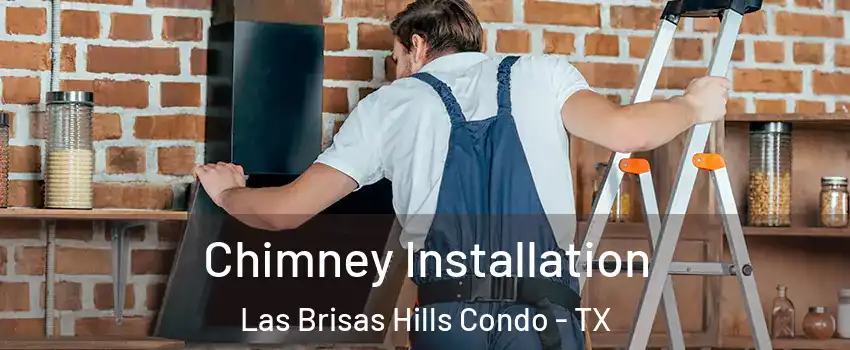 Chimney Installation Las Brisas Hills Condo - TX