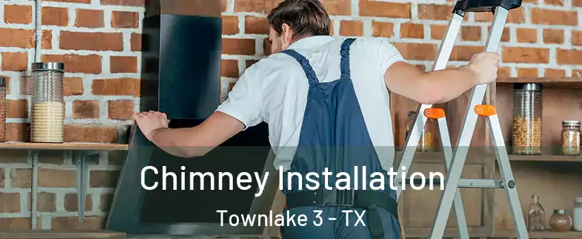 Chimney Installation Townlake 3 - TX