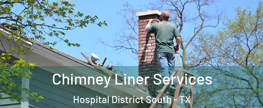 Chimney Liner Services Hospital District South - TX