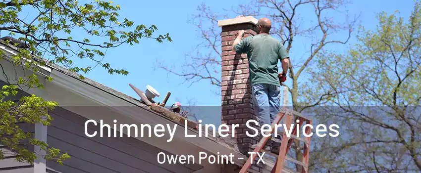 Chimney Liner Services Owen Point - TX