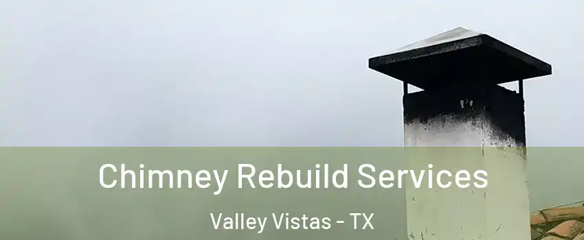 Chimney Rebuild Services Valley Vistas - TX