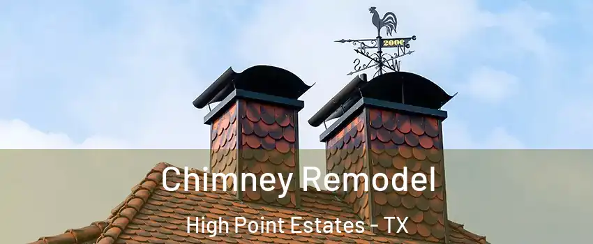 Chimney Remodel High Point Estates - TX