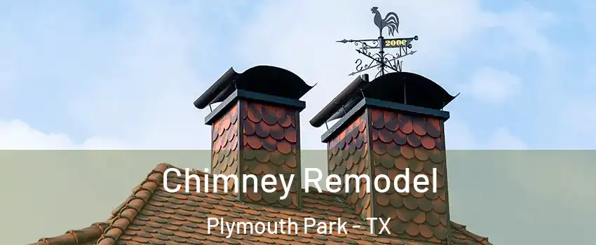 Chimney Remodel Plymouth Park - TX