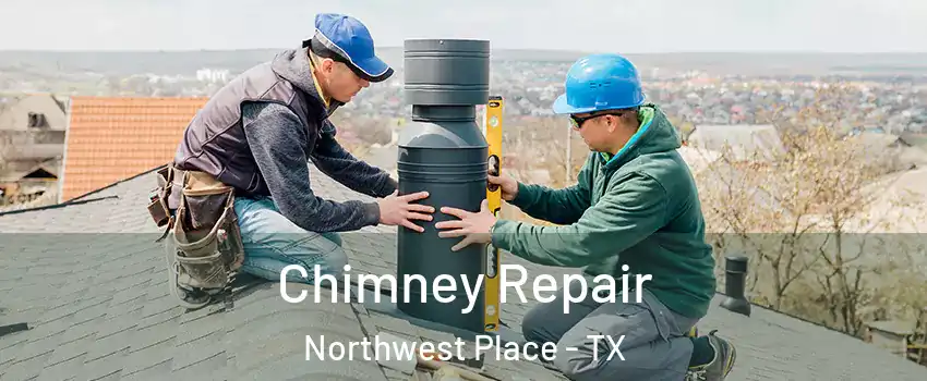 Chimney Repair Northwest Place - TX
