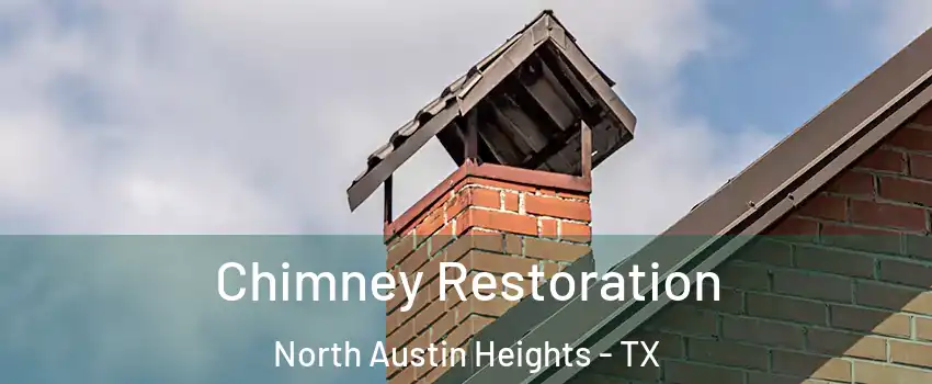 Chimney Restoration North Austin Heights - TX