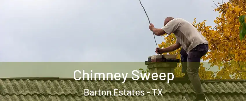 Chimney Sweep Barton Estates - TX
