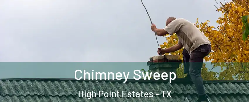 Chimney Sweep High Point Estates - TX