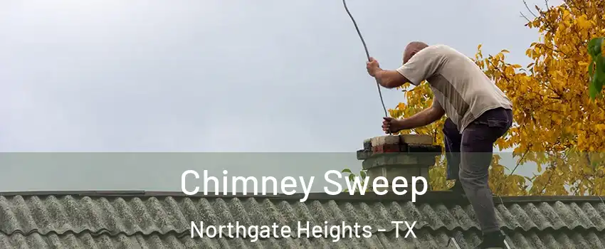 Chimney Sweep Northgate Heights - TX