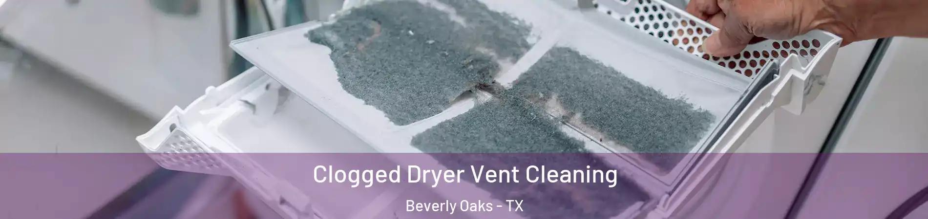 Clogged Dryer Vent Cleaning Beverly Oaks - TX