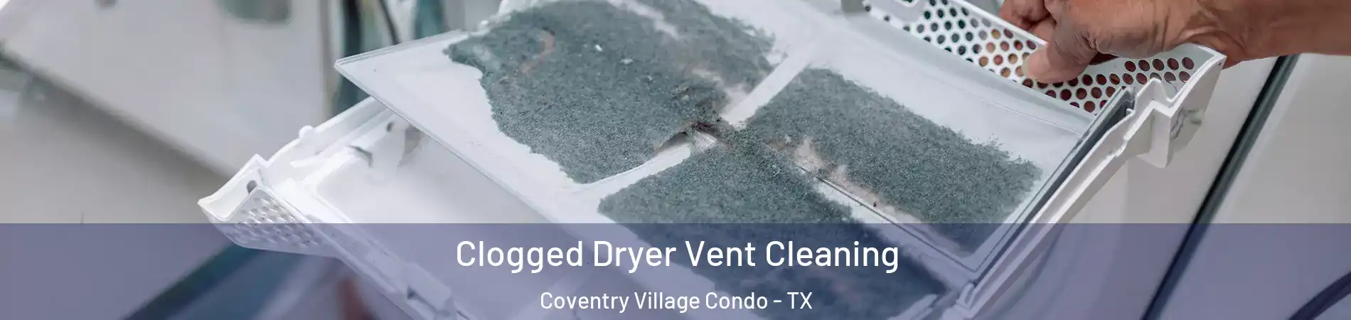 Clogged Dryer Vent Cleaning Coventry Village Condo - TX
