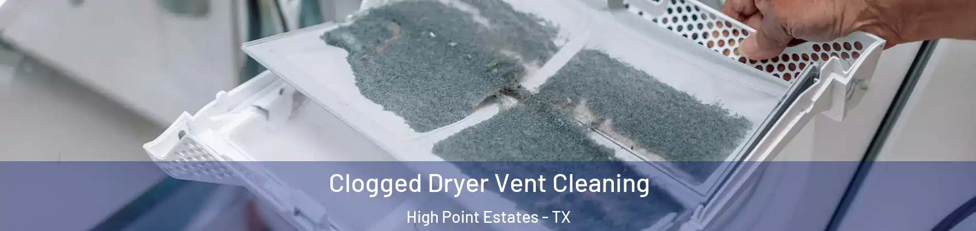 Clogged Dryer Vent Cleaning High Point Estates - TX