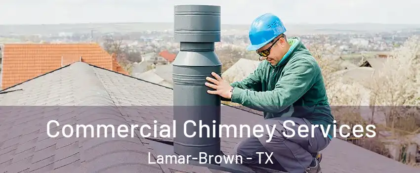 Commercial Chimney Services Lamar-Brown - TX