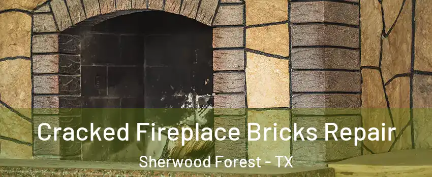 Cracked Fireplace Bricks Repair Sherwood Forest - TX