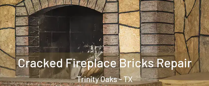 Cracked Fireplace Bricks Repair Trinity Oaks - TX