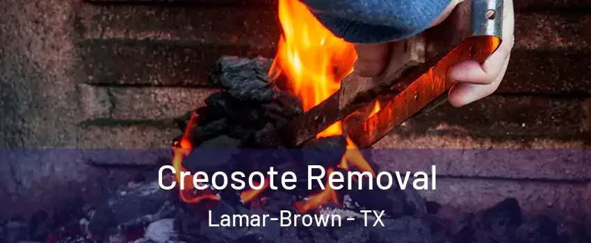 Creosote Removal Lamar-Brown - TX
