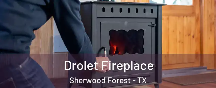 Drolet Fireplace Sherwood Forest - TX