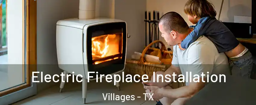Electric Fireplace Installation Villages - TX