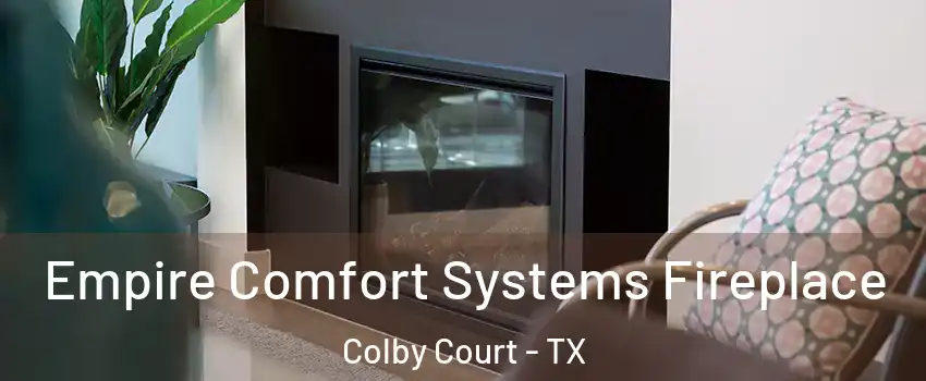 Empire Comfort Systems Fireplace Colby Court - TX