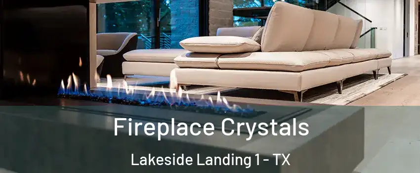 Fireplace Crystals Lakeside Landing 1 - TX