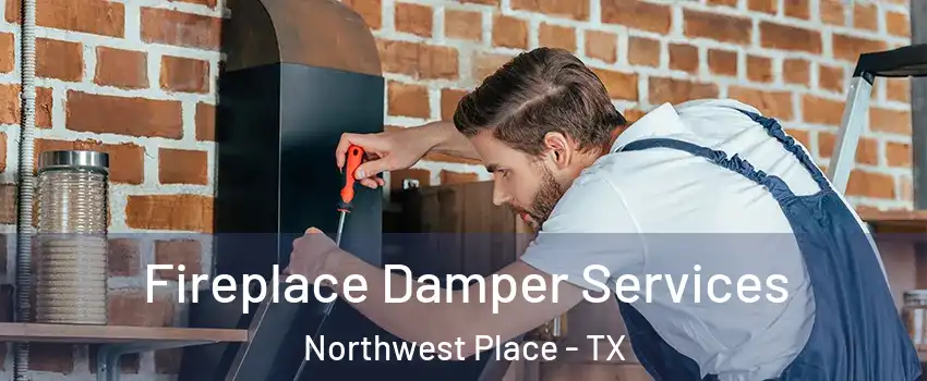 Fireplace Damper Services Northwest Place - TX