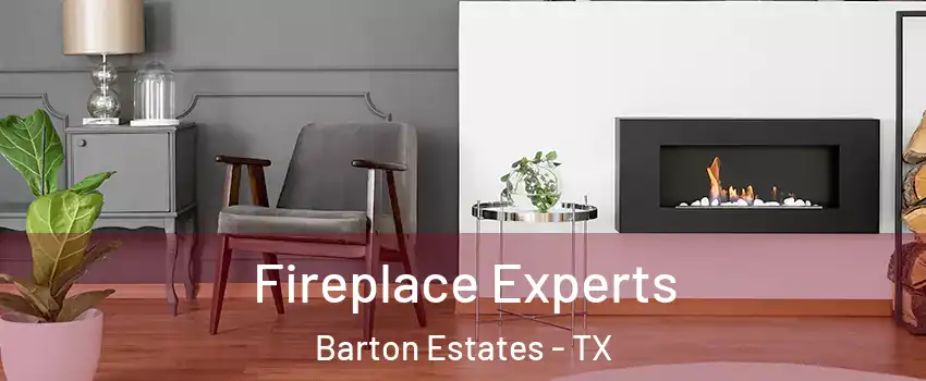 Fireplace Experts Barton Estates - TX
