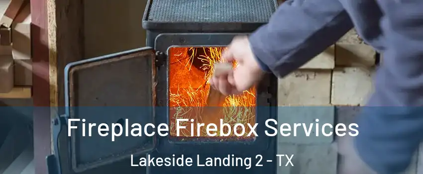 Fireplace Firebox Services Lakeside Landing 2 - TX