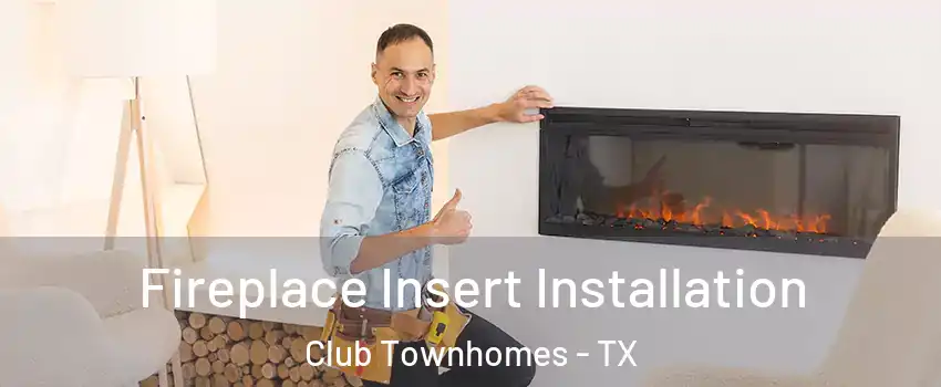 Fireplace Insert Installation Club Townhomes - TX