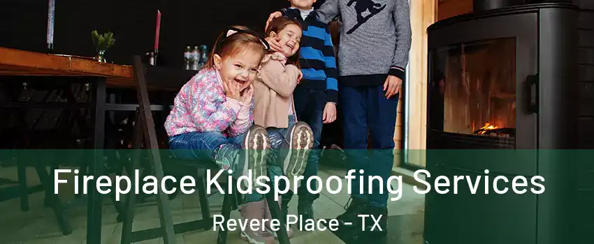 Fireplace Kidsproofing Services Revere Place - TX