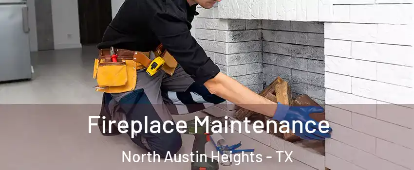 Fireplace Maintenance North Austin Heights - TX