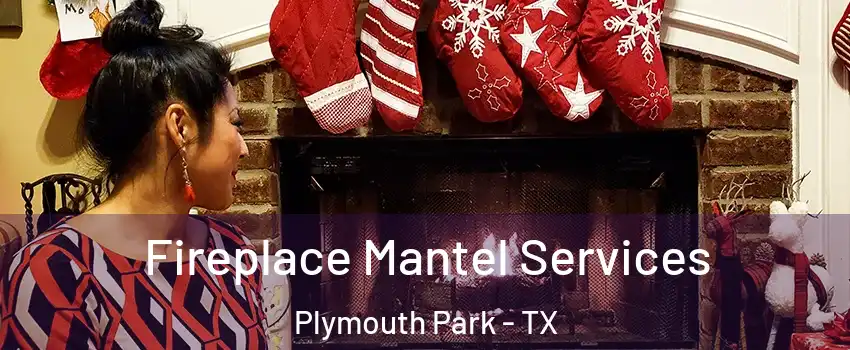 Fireplace Mantel Services Plymouth Park - TX
