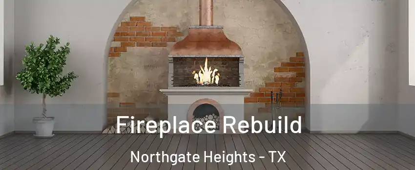 Fireplace Rebuild Northgate Heights - TX
