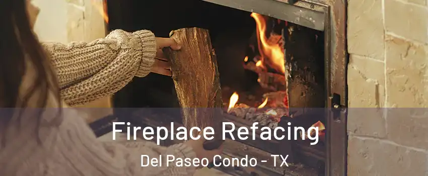 Fireplace Refacing Del Paseo Condo - TX