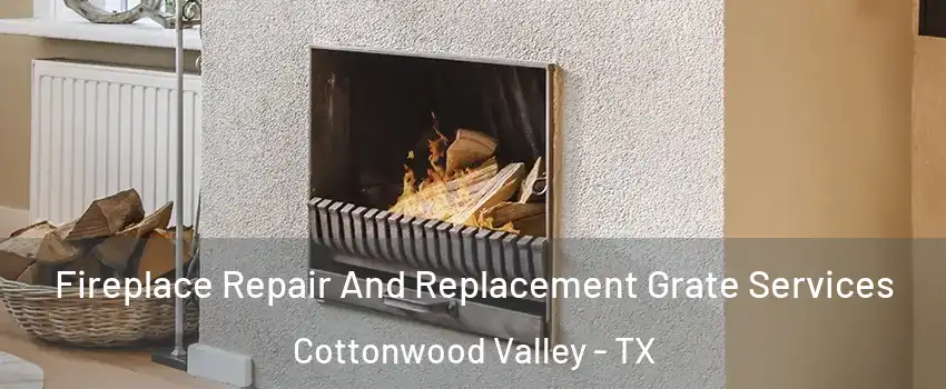Fireplace Repair And Replacement Grate Services Cottonwood Valley - TX