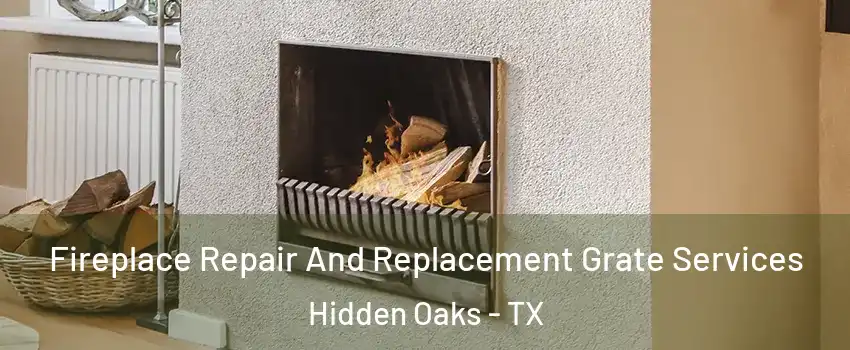 Fireplace Repair And Replacement Grate Services Hidden Oaks - TX