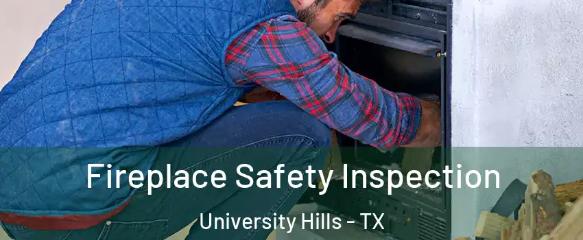 Fireplace Safety Inspection University Hills - TX