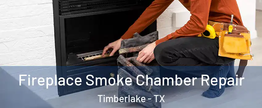 Fireplace Smoke Chamber Repair Timberlake - TX