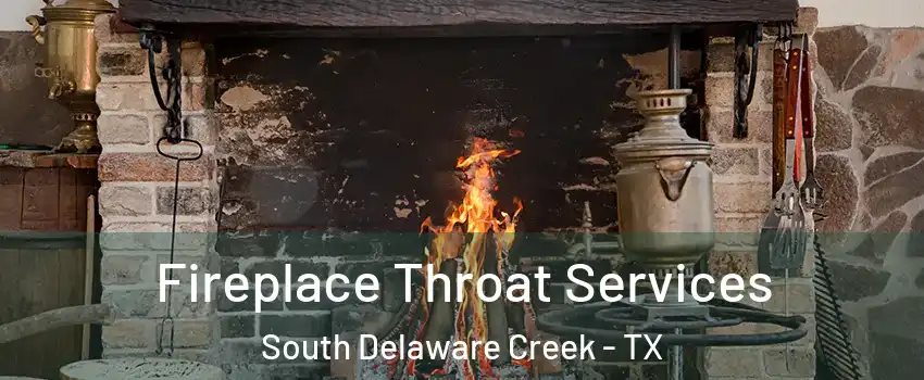 Fireplace Throat Services South Delaware Creek - TX